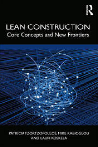 Lean Construction Core Concepts and New Frontiers