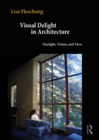 Visual Delight in Architecture : Delight, Vision, and View