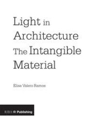Light in Architecture : the Intangible Material