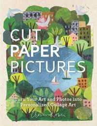 Cut Paper Pictures : Turn Your Art and Photos into Personalized Collages