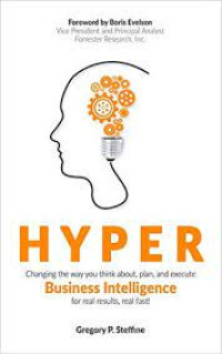 Hyper : Changing the Way You Think About, Plan, and Ezecute Business Intelligence for Real results, Real fast !