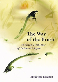 The Way of The Brush : painting Techniques of China and Japan