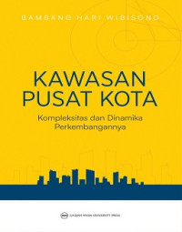 Kawasan Pusat Kota: Kompleksitas dan Dinamika Perkembangannya