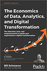 The Economics of data, Analytics, and Digital Transformation : The Theorems, Laws, and Empowerments to Guide youe Organization's Digital Transformation