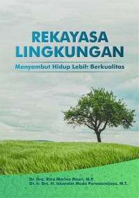 Rekayasa Lingkungan : Menyambut Hidup Lebih Berkualitas
