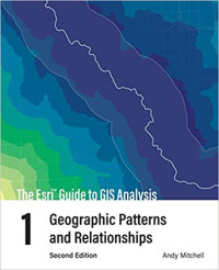 The esri guide to GIS analysis : Geographic patterns and relationship 1