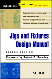 Jigs and Fixtures Design Manual, Second Edition