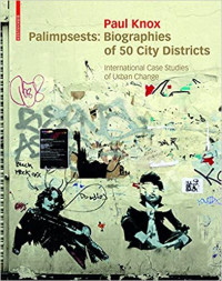 Palimpsests, biographies of 50 city districts international case studies of urban change