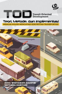 TOD (Transit Oriented Development) : Teori, Metode, dan Implementasi sebagai Solusi Mengatasi Keruwetan Transportasi