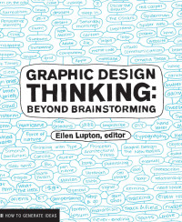 Graphic Design Thinking : Beyond Brainstorming