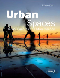 Urban Spaces : Plazas, Squares and Streetscapes