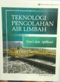 Teknologi Pengolahan Air Limbah : Teori dan Aplikasi