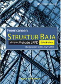 Perencanaan Struktur Baja dengan Metode LRFD (Berdasarkan SNI 03-1729-2002)