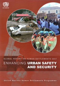 Global Report on Human Settlements 2007 : Enhancing Urban Safety and Security