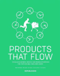 Products That Flow : Circular Business Models and Design Strategies for Fast-Moving Consumer Goods