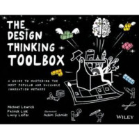 The Design Thinking Toolbox : a Guide to mastering the most popular and valuable innovation methods