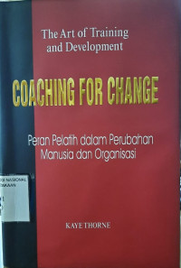 Coaching for Change : Peran Pelatihan dalam Perubahan Manusaia dan Organisasi