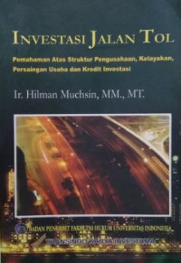 Investasi Jalan Tol: Pemahaman atas struktur pengusahaan, kelayakan, persaingan usaha, dan kredit investasi