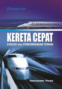 Kereta Cepat : Evaluasi dan Perkembangan Terkini