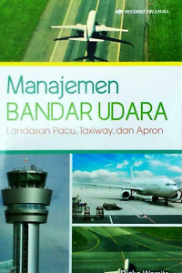 Manajemen Bandar Udara : Landasan Pacu, Taxiway dan Apron