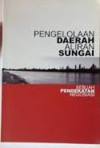 Image of Pengelolaan Daerah Aliran Sungai: Sebuah Pendekatan Negosiasi