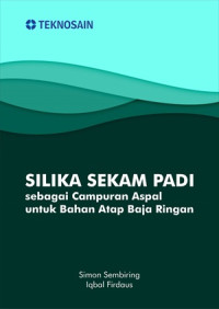 Silika Sekam Padi sebagai Campuran Aspal untuk Bahan Atap Baja Ringan