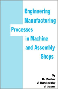 Engineering Manufacturing Processes in Machine and Assembly Shops