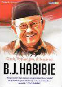 Kisah, Perjuangan & Inspirasi B.J. HABIBIE