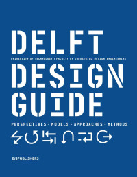 Delft Design Guide : Perspectives - Models - Approaches - Methods