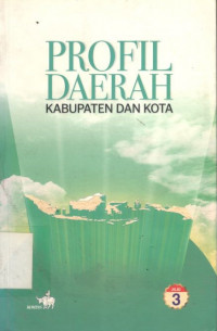 Profil Daerah : Kabupaten dan Kota. Jilid 3