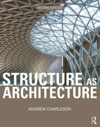 Structure as Architecture : A Source Book For Architects And Structural Engineers