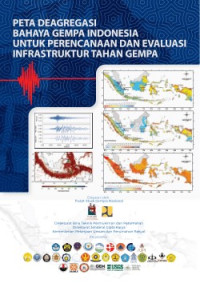 Peta Deagregasi Bahaya Gempa Indoneisa untuk Perencanaan dan Evaluasi Infrastruktur Tahan Gempa